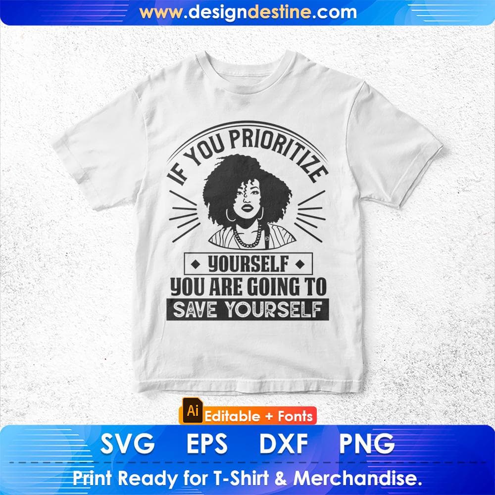 If You Prioritize Yourself You Are Going To Save Yourself Afro Editable T shirt Design Svg Files