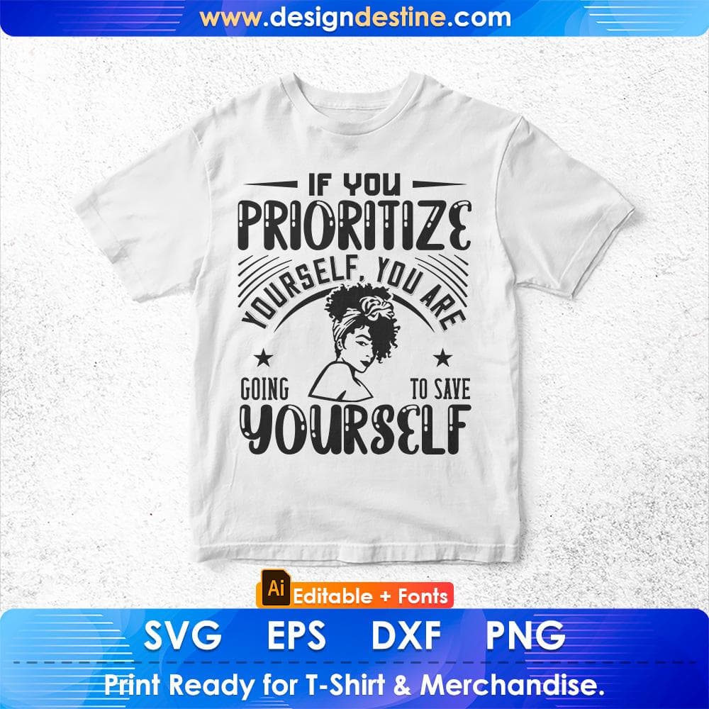 If You Prioritize Yourself You Are Going To Save Yourself Afro Editable T shirt Design Svg Files