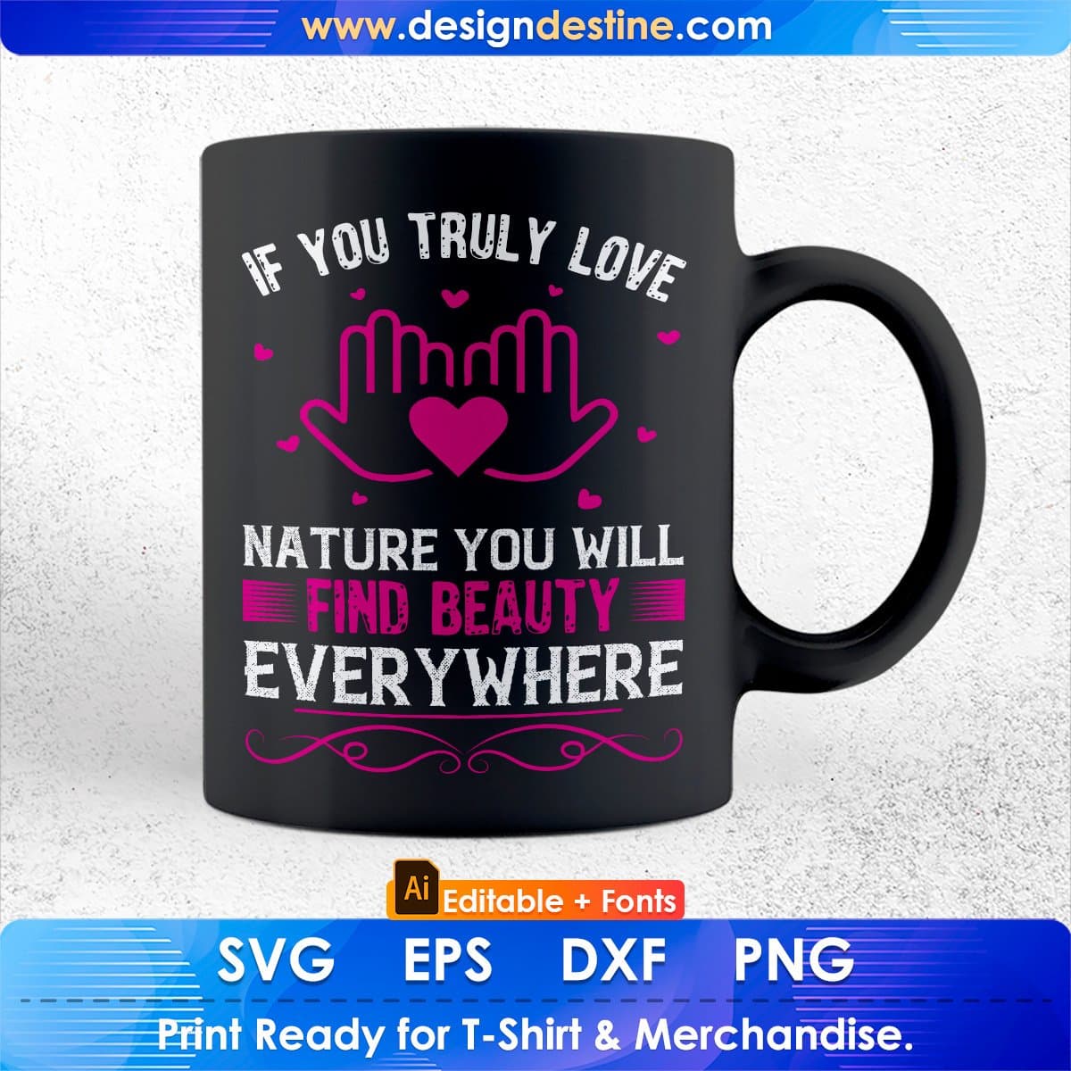 If You Truly Love Nature You Will Find Beauty Everywhere Awareness Editable T shirt Design In Ai Svg Files