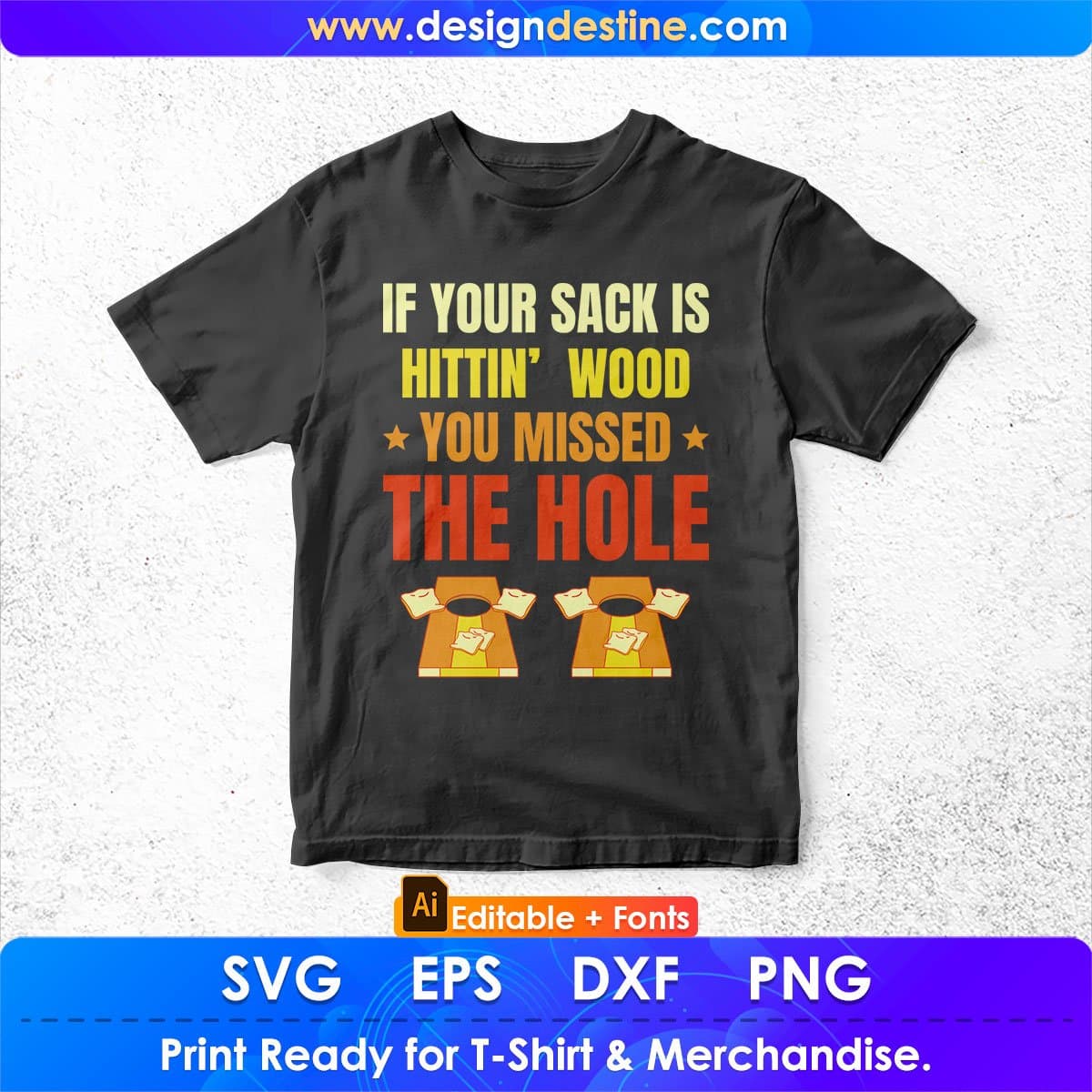 If Your Sack Is Hittin' Wood You Missed The Hole Editable T shirt Design In Ai Svg Png Cutting Printable Files