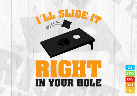 I´ll Slide It Right In Your Hole Cornhole Editable T shirt Design In Ai Svg Png Cutting Printable Files
