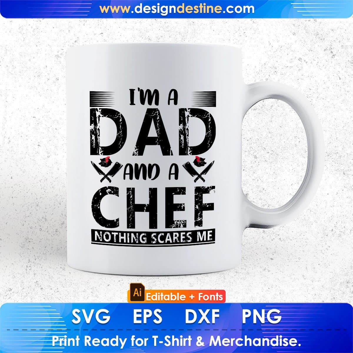 I'm A Dad And A Chef Nothing Scares Me Editable T shirt Design In Ai Svg Png Cutting Printable Files