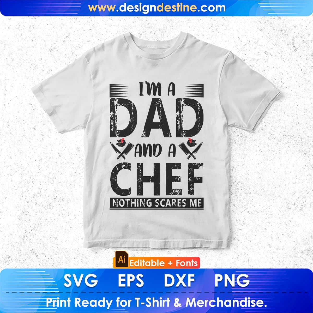 I'm A Dad And A Chef Nothing Scares Me Editable T shirt Design In Ai Svg Png Cutting Printable Files