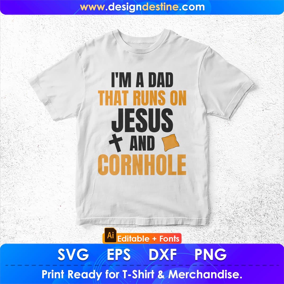 I'm A Dad That Runs On Jesus And Cornhole Editable T shirt Design In Ai Svg Png Cutting Printable Files