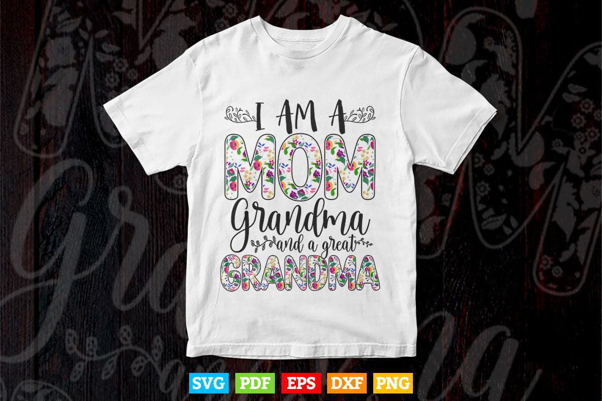 I'm a Mom Grandma and Great Grandma Svg Png Cut Files.