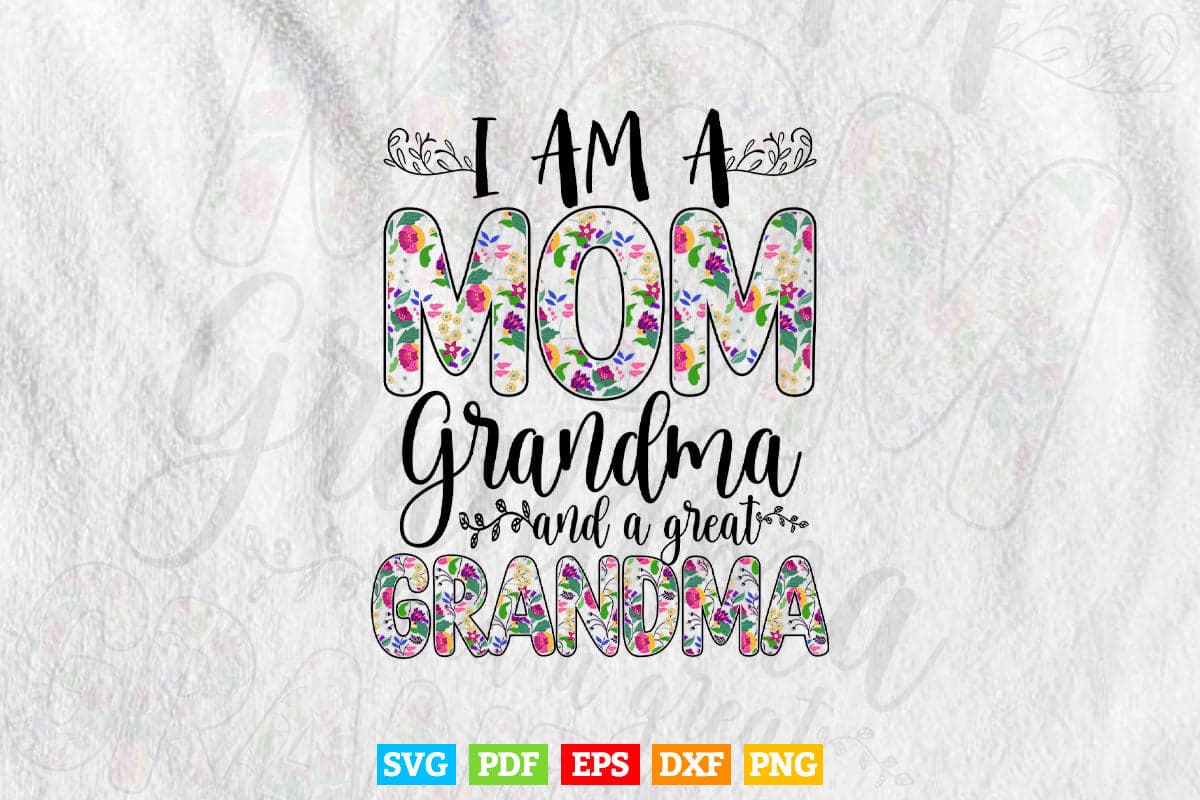 I'm a Mom Grandma and Great Grandma Svg Png Cut Files.