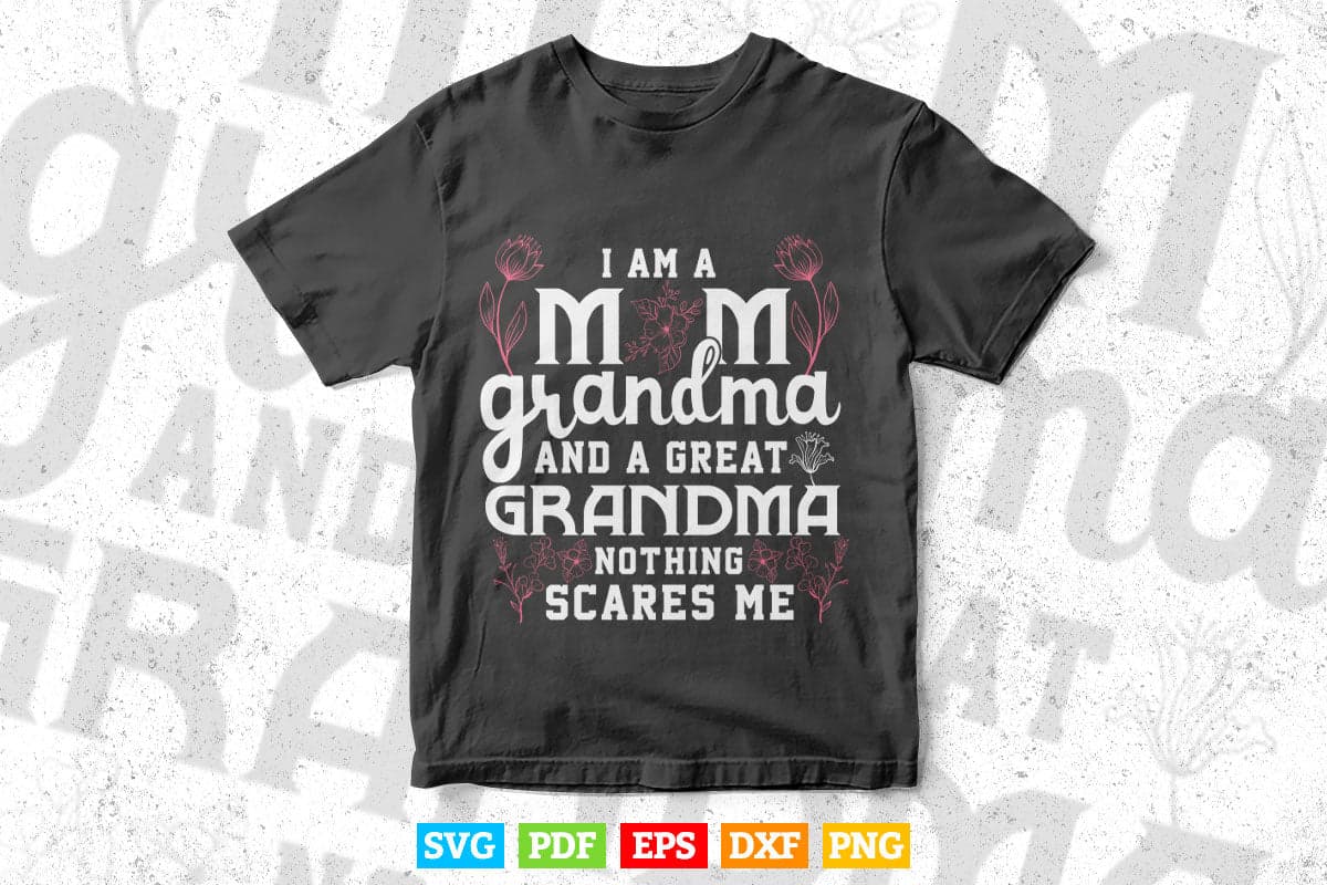 I'm a Mom Grandma Great Nothing Scares Me Mother's Day Svg Png Cut Files.