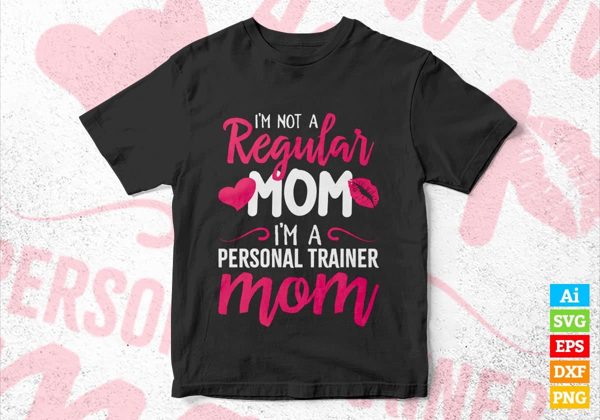 I'M A Not Regular Mom I'M A Personal Worker Mom Editable Vector T-shirt Designs Png Svg Files