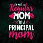 I'M A Not Regular Mom I'M A Principal Mom Editable Vector T-shirt Designs Png Svg Files