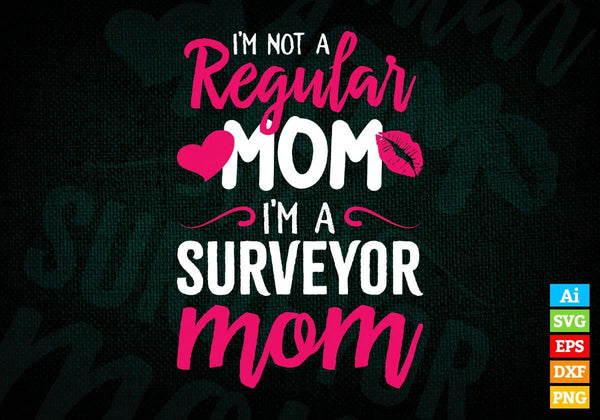 products/im-a-not-regular-mom-im-a-surveyor-mom-editable-vector-t-shirt-designs-png-svg-files-172.jpg
