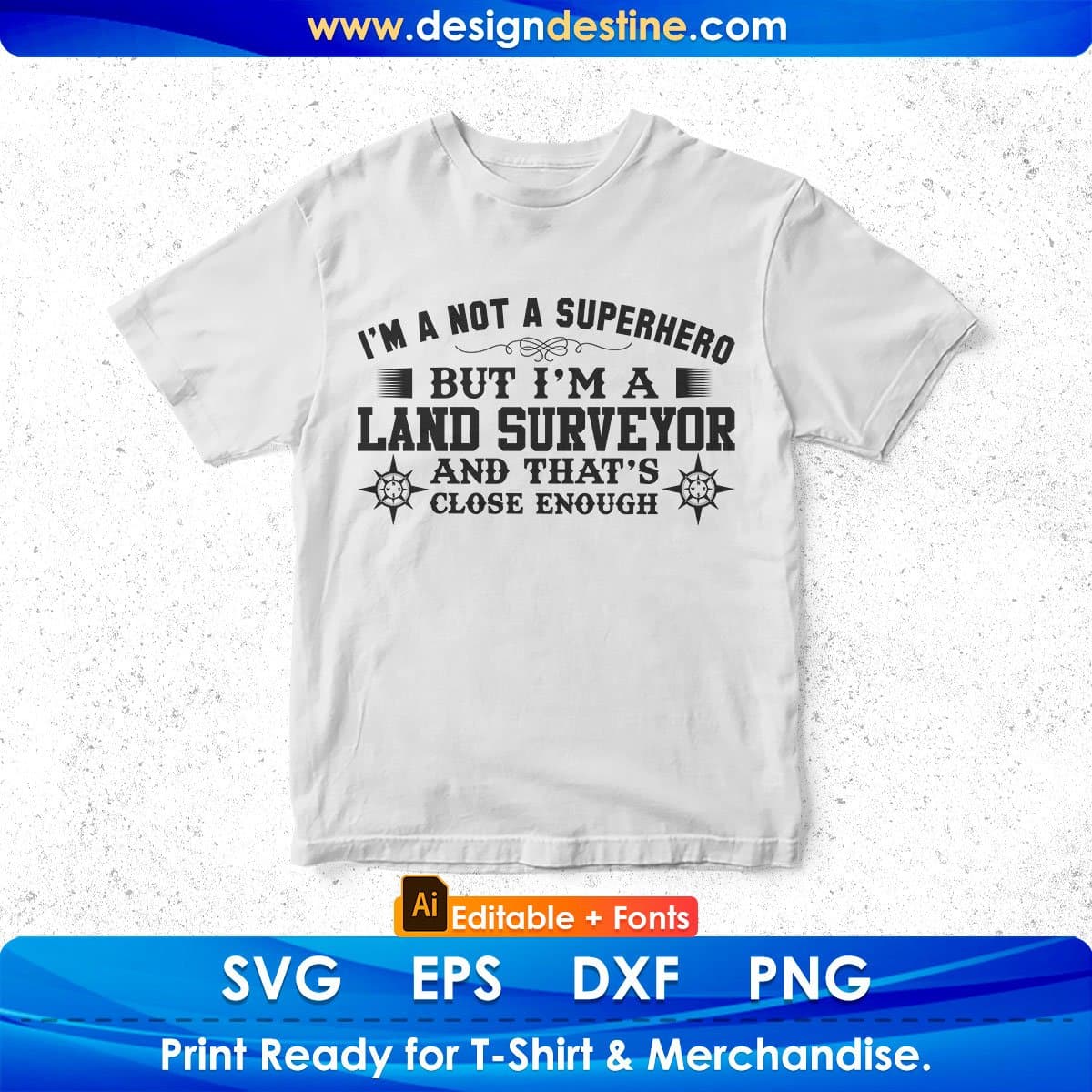I'm A Not Superhero But I'm A Land Surveyor Editable T shirt Design In Ai Svg Cutting Printable Files