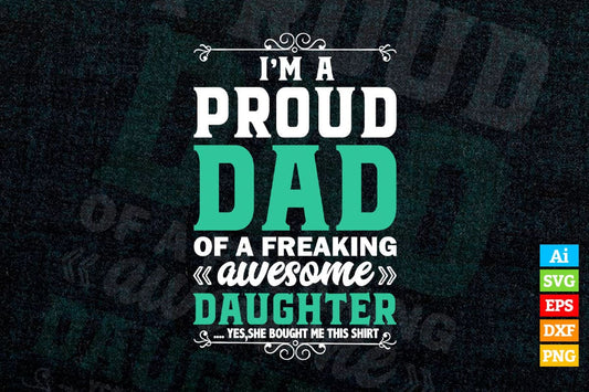 I'm a Proud Dad Birthday Gifts for Dad from Daughter Vector T-shirt Design in Ai Svg Png Cutting Printable Files