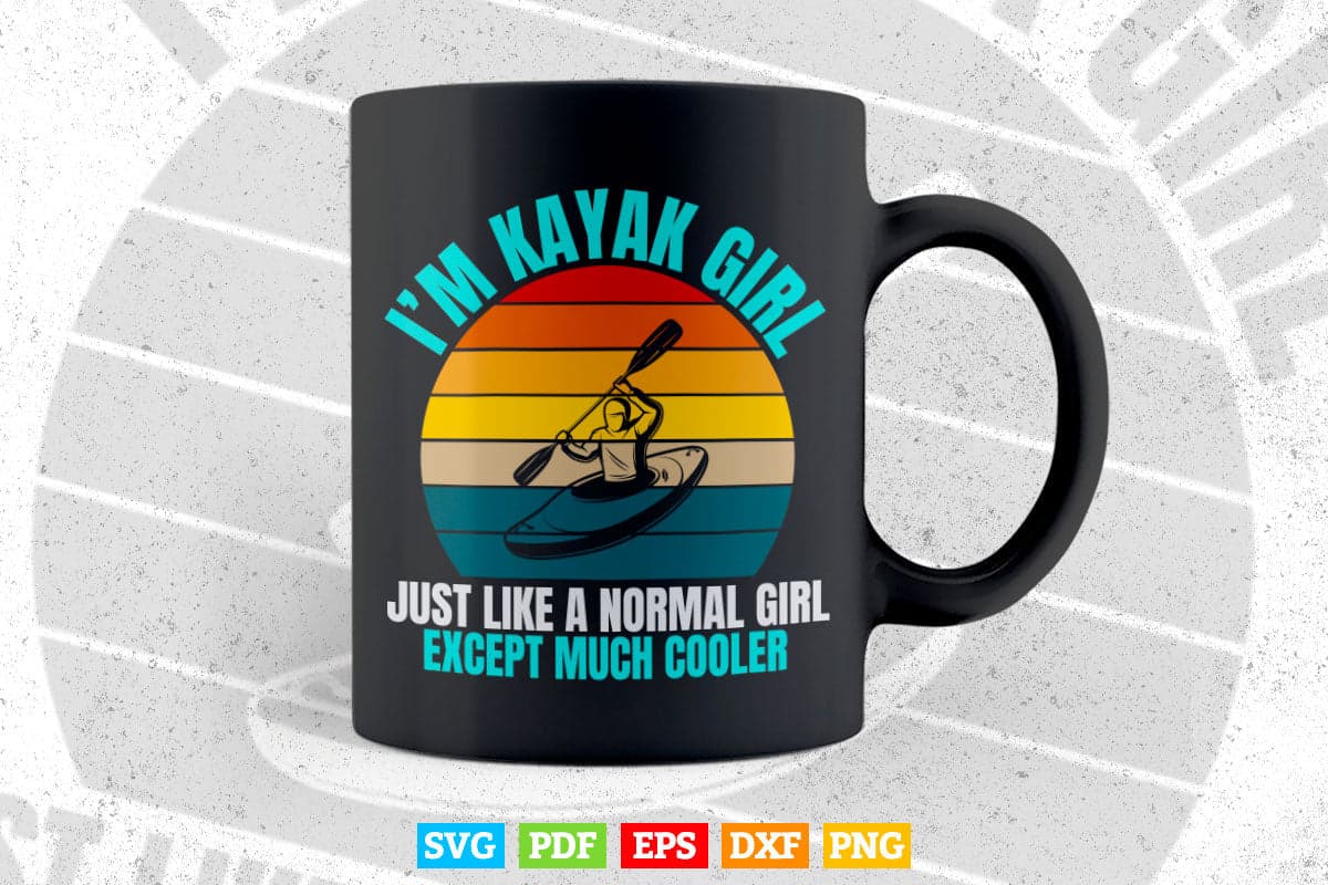 I'm a Vintage Kayak Girl just like a Normal Girl Except Much Cooler Svg Cricut Files.