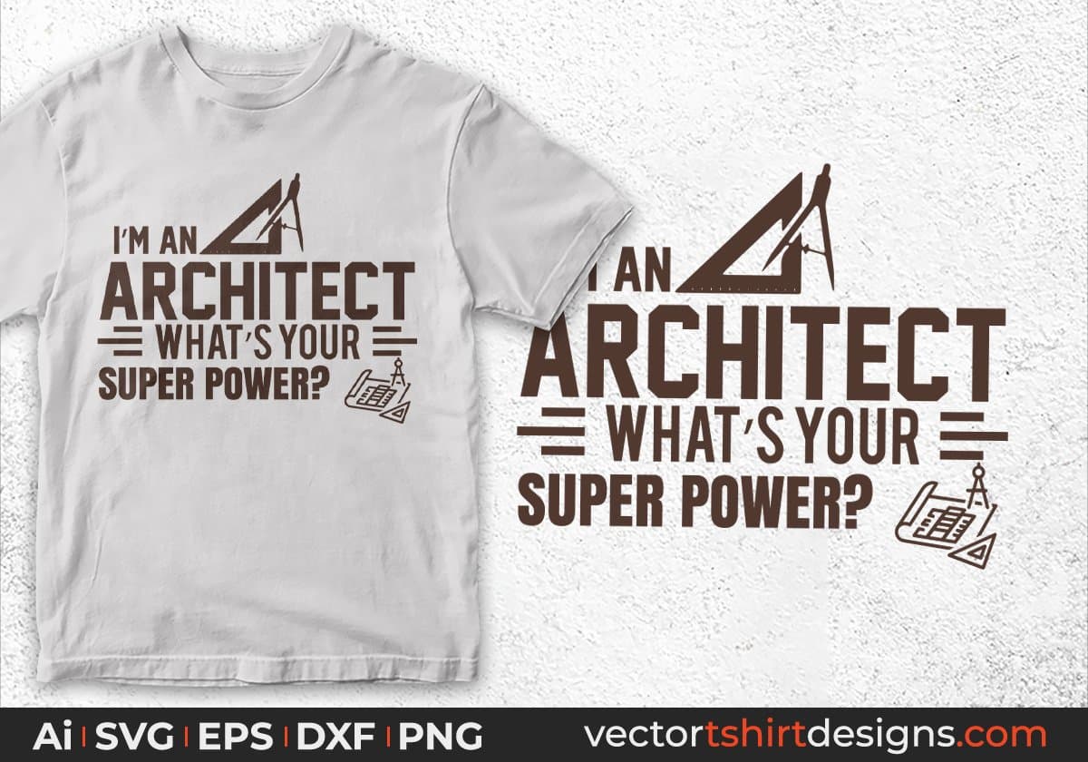 I'm An Architect What's Your Super Power Editable T shirt Design Svg Cutting Printable Files