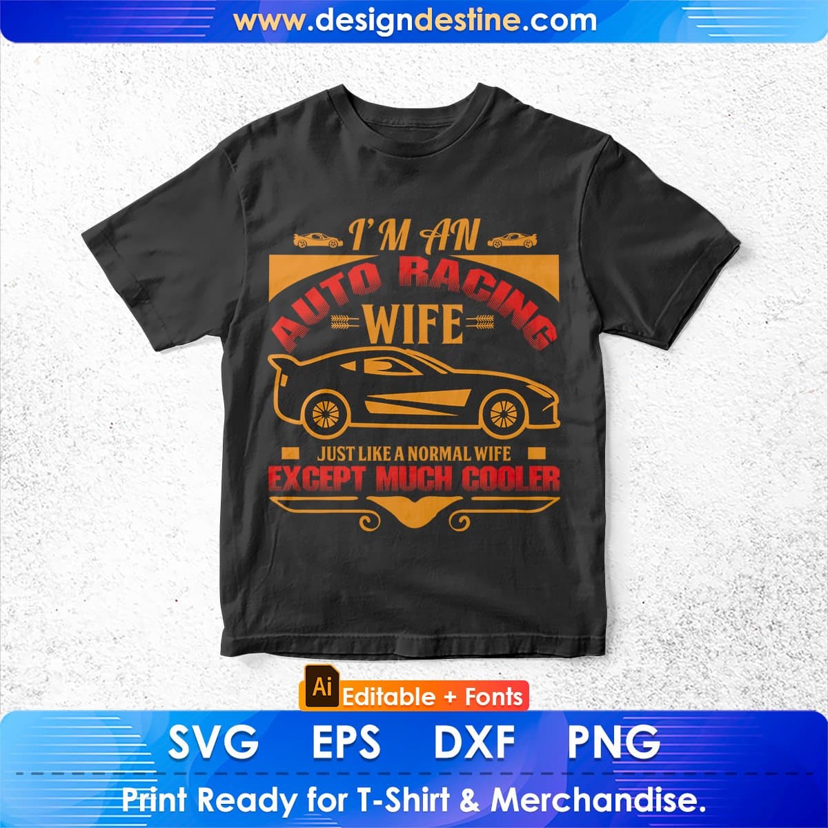I'm An Auto Racing Wife Just Like A Normal Wife Editable T shirt Design In Ai Svg Files