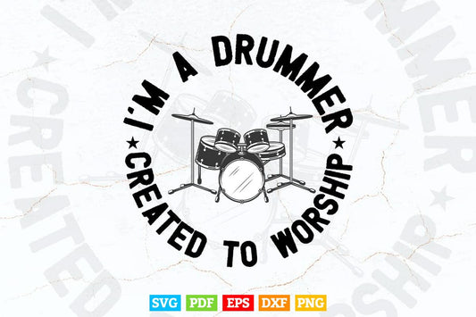 I'm Drummer Created to Worship Svg Files.