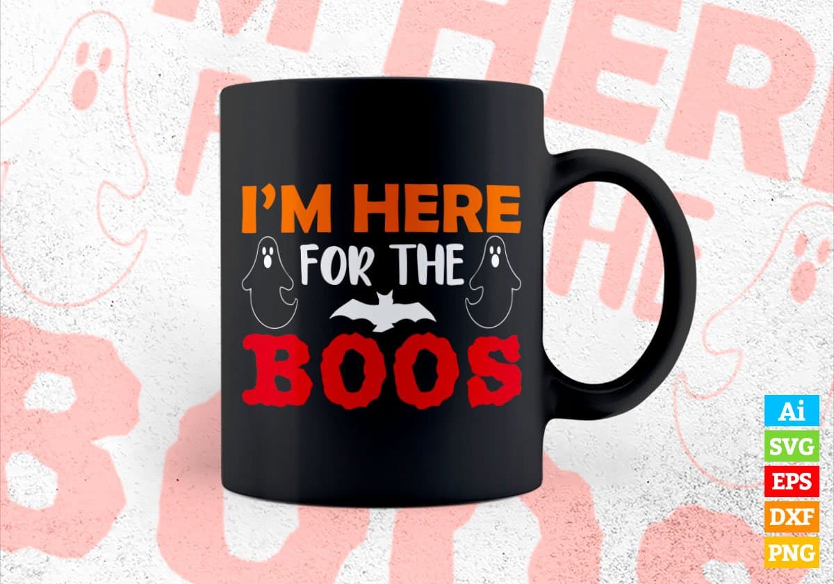 I'M Here For The Boos Happy Halloween Editable Vector T-shirt Designs Png Svg Files
