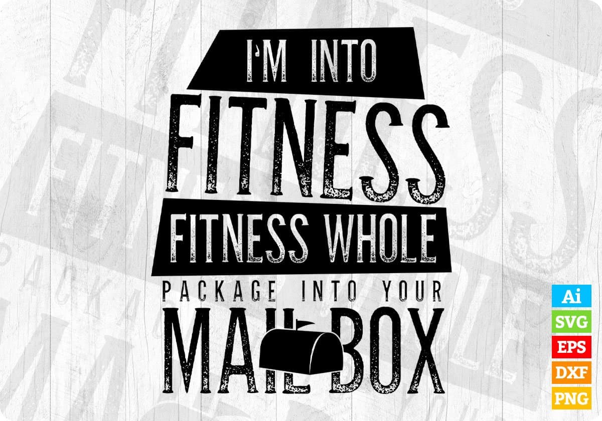 I'm Into Fitness Whole Package into Your Mailbox T-shirt Design In Ai Svg Printable Files