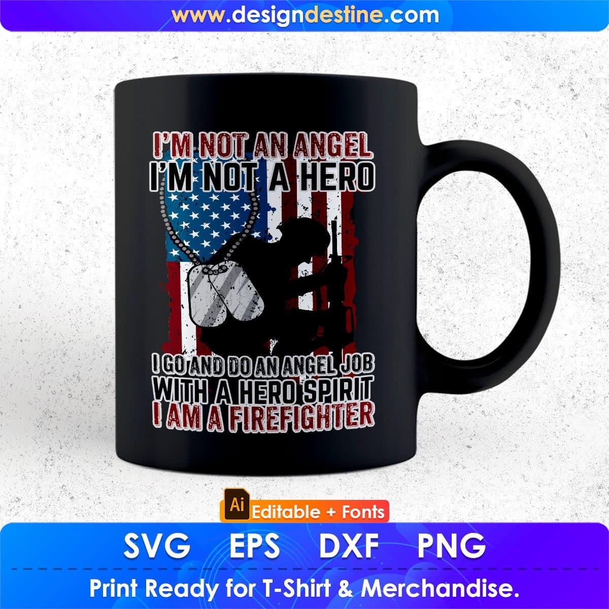 I’m Not An Angel I’m Not A Hero With A Hero Spirit I Am A Firefighter Editable T shirt Design In Ai Svg Printable Files