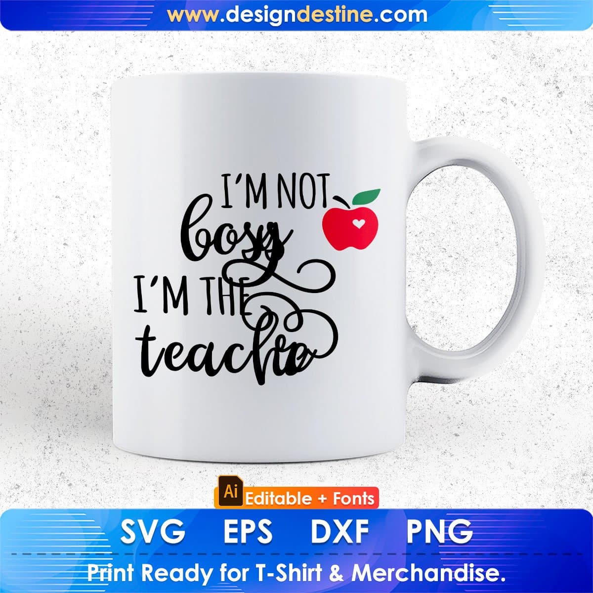 I’m Not Bossy I’m The Teacher Editable T shirt Design In Ai Svg Png Cutting Printable Files