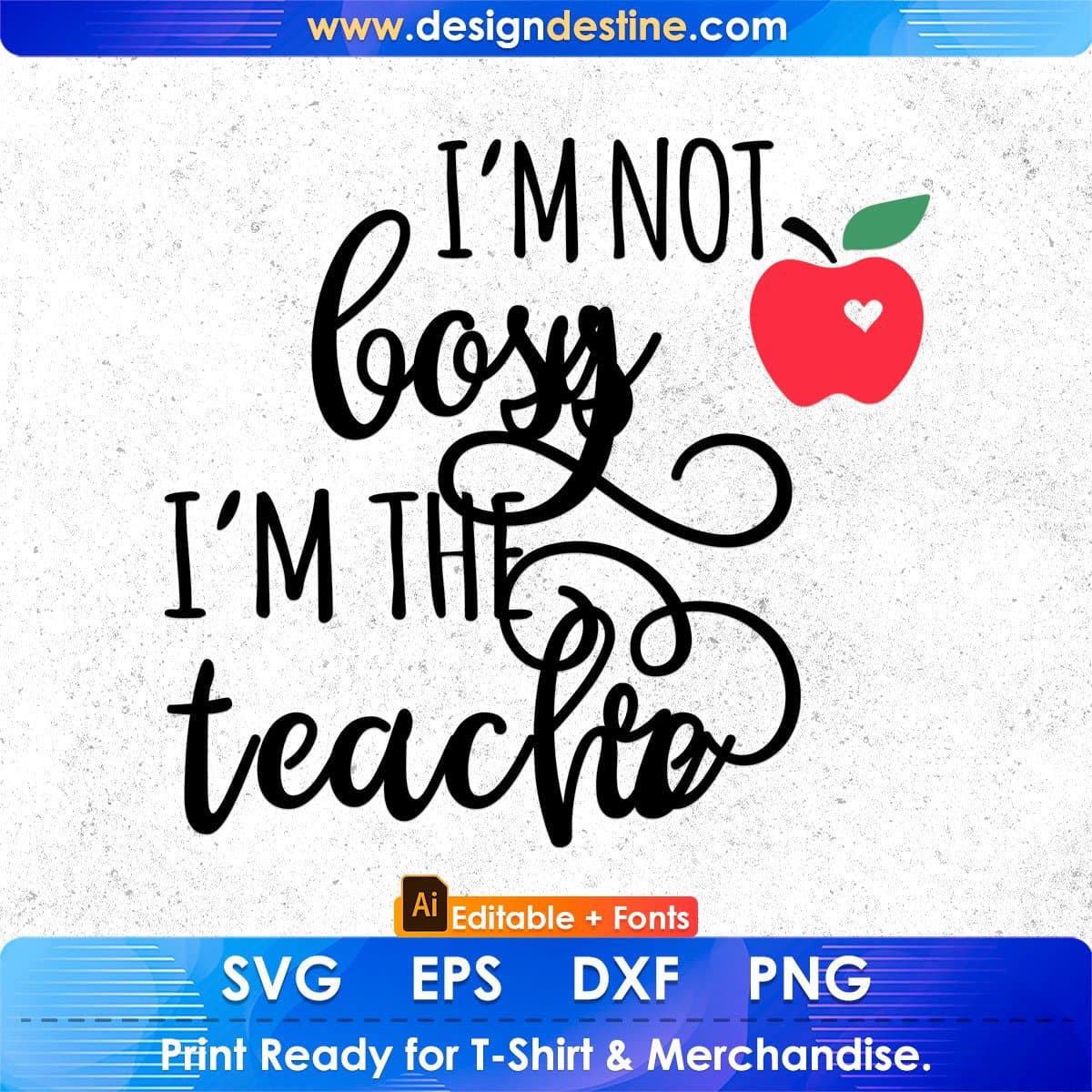 I’m Not Bossy I’m The Teacher Editable T shirt Design In Ai Svg Png Cutting Printable Files