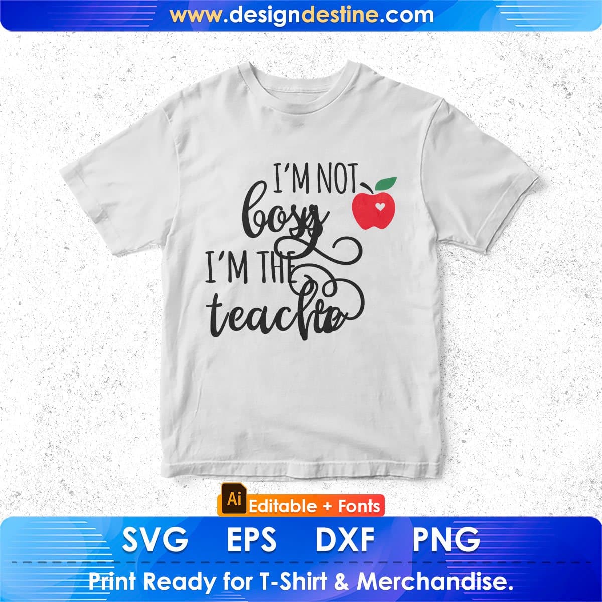 I’m Not Bossy I’m The Teacher Editable T shirt Design In Ai Svg Png Cutting Printable Files