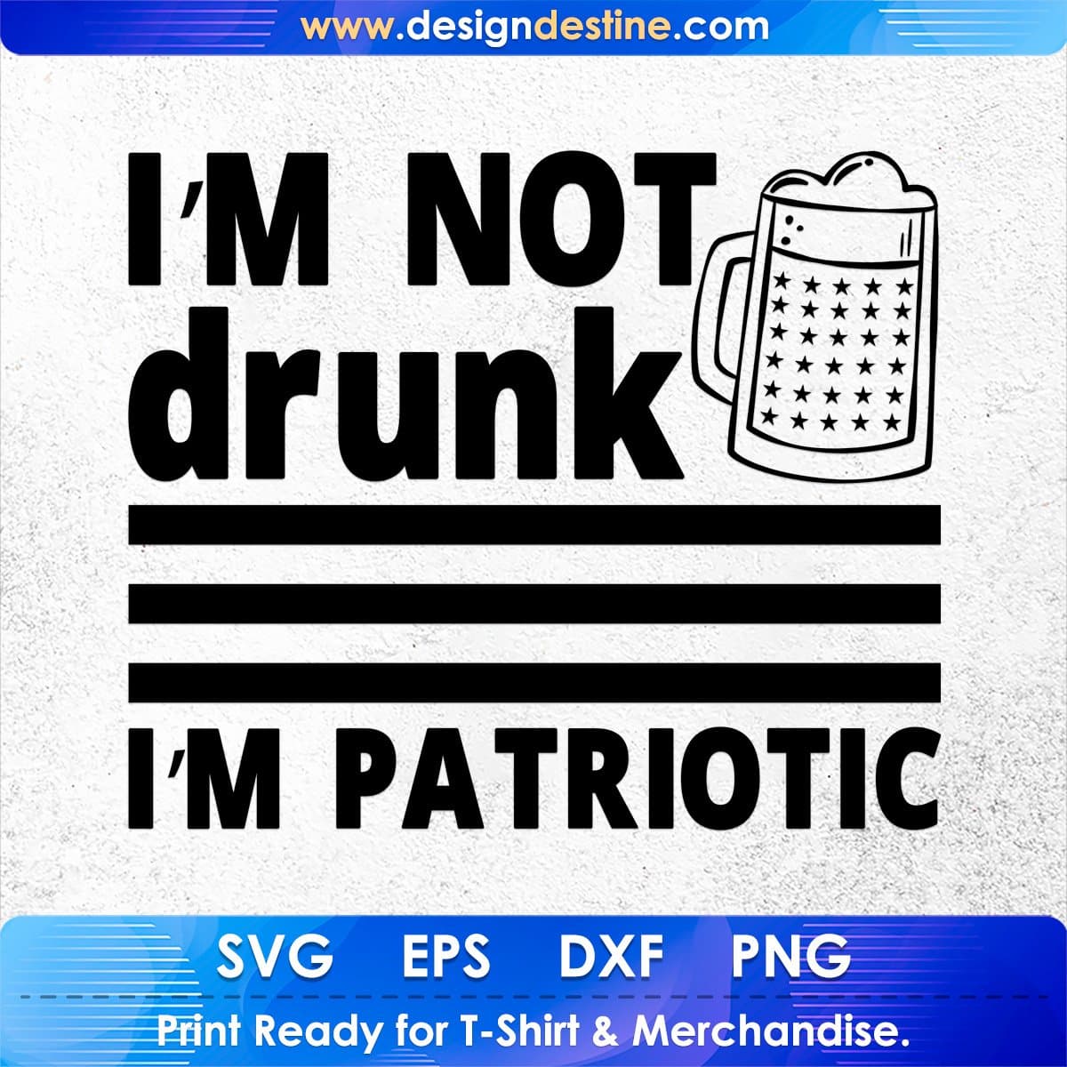 I'm Not Drunk I'm Patriotic 4th of July T shirt Design In Ai Svg Printable Files