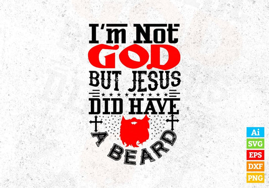 I'm Not God But Jesus Did Have a Beard Christmas Vector T-shirt Design in Ai Svg Png Files