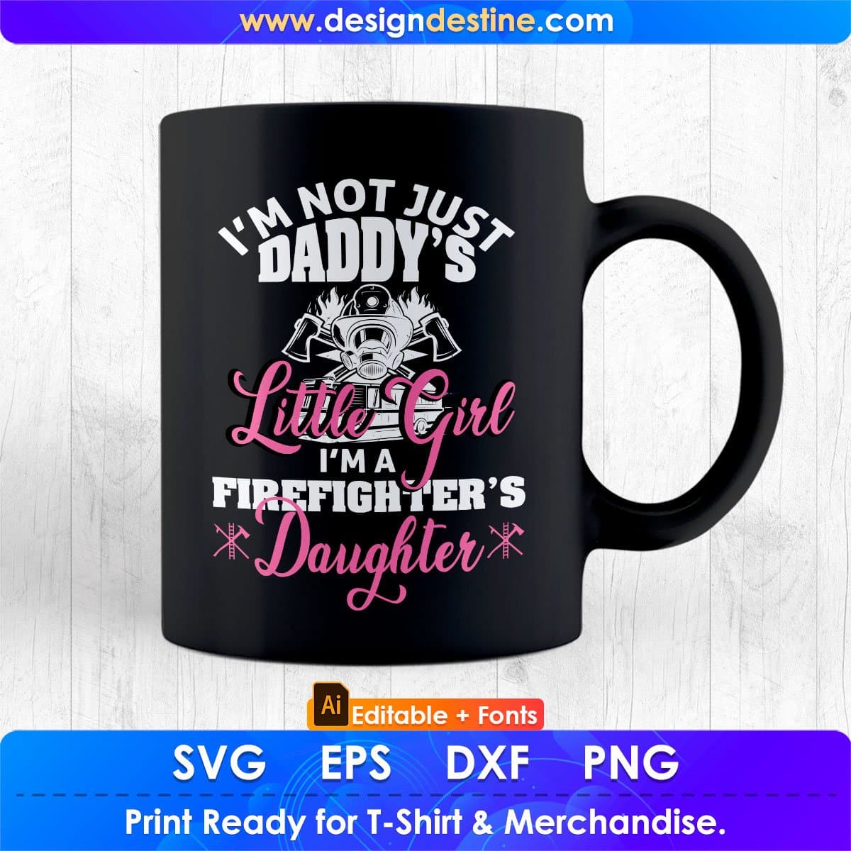 I’m Not Just Daddy's Little Girl I’m a Firefighter Daughter T shirt Design In Ai Png Svg Cutting Printable Files