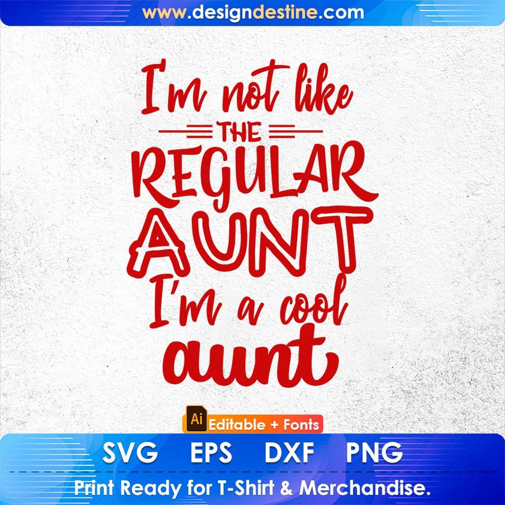 I'm Not Like The Regular Aunt I Am A Cool Aunt Editable T shirt Design Svg Cutting Printable Files