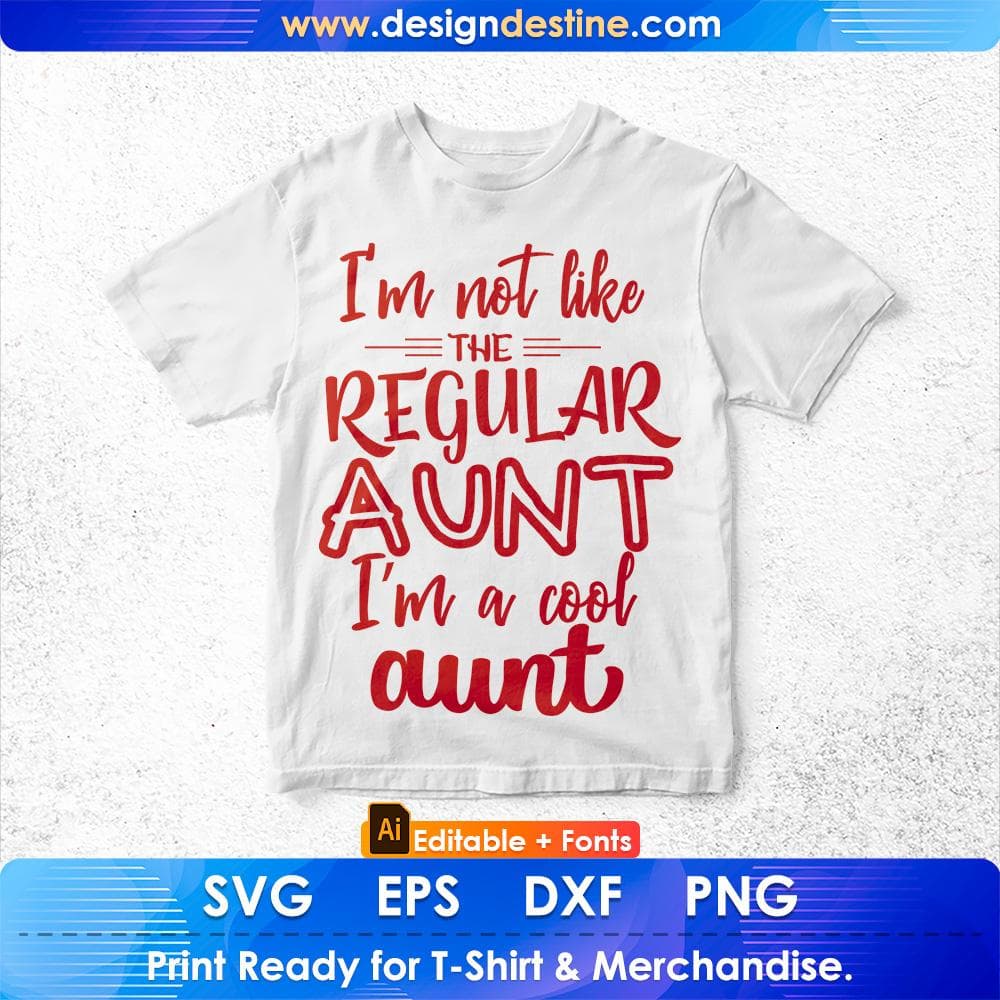 I'm Not Like The Regular Aunt I Am A Cool Aunt Editable T shirt Design Svg Cutting Printable Files