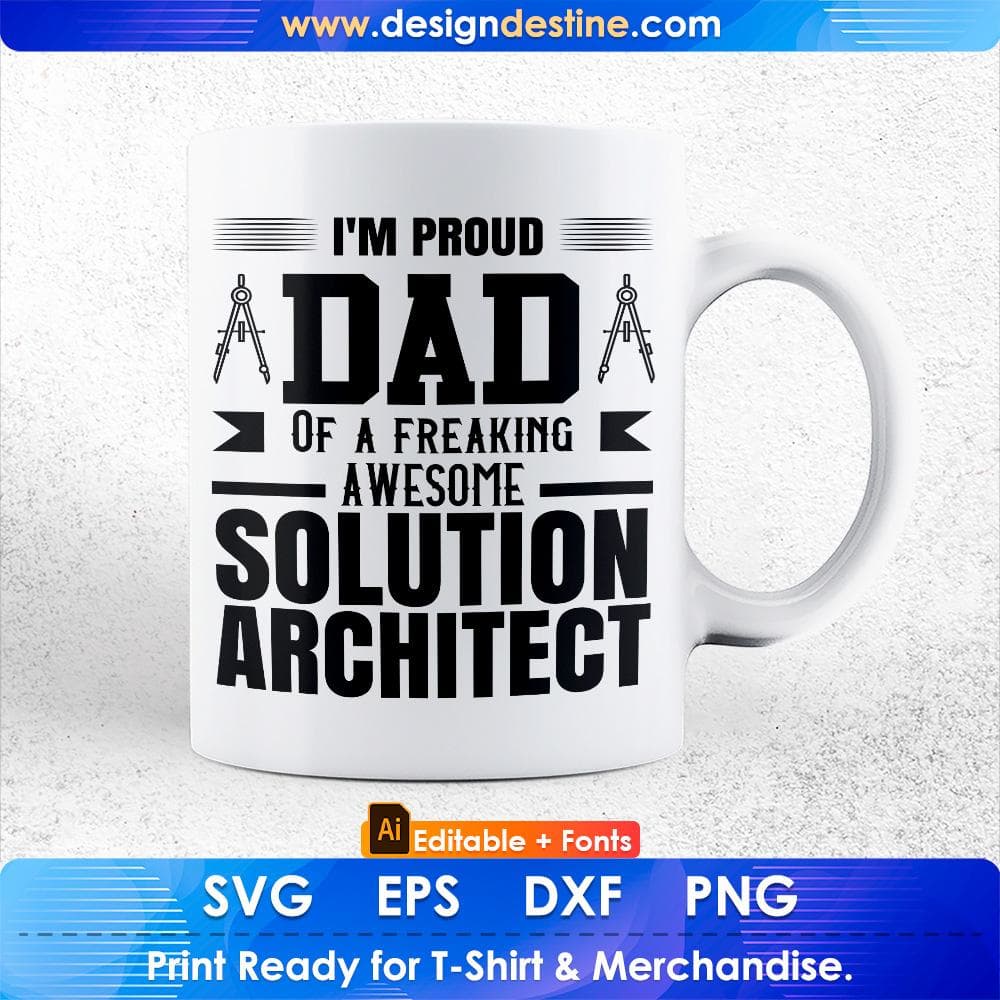 I'm Proud Dad Of A Freaking Awesome Solution Architect Editable T shirt Design Svg Cutting Printable Files