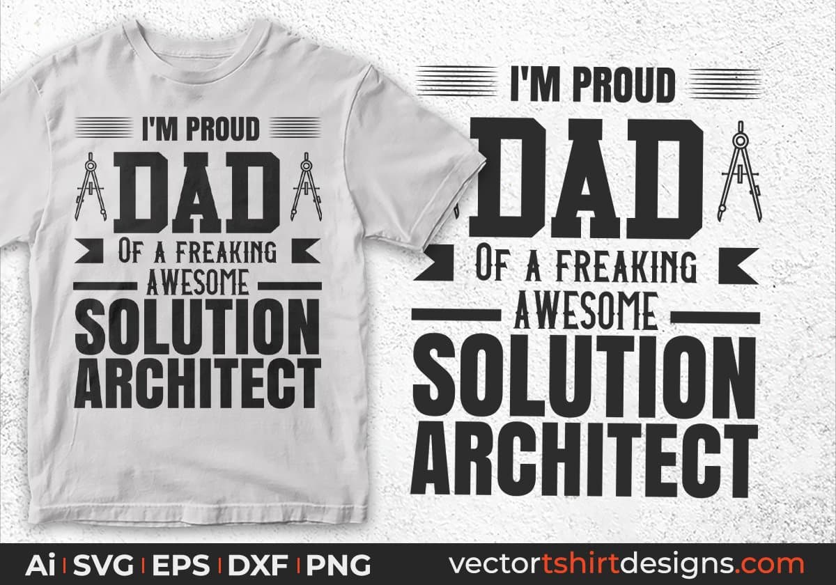 I'm Proud Dad Of A Freaking Awesome Solution Architect Editable T shirt Design Svg Cutting Printable Files