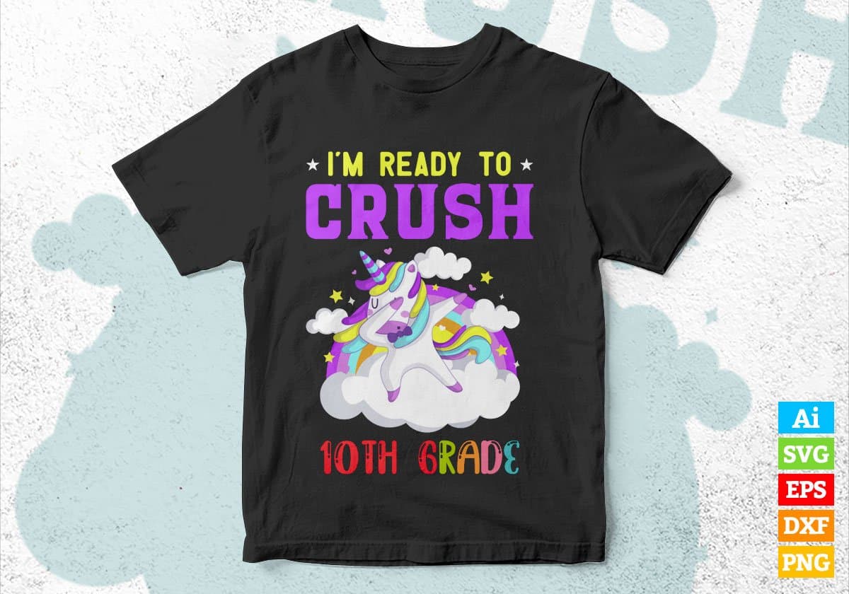 I'm Ready To Crush 10th Grade Back To School Editable Vector T-shirt Designs Svg Files