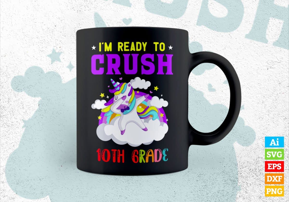 I'm Ready To Crush 10th Grade Back To School Editable Vector T-shirt Designs Svg Files