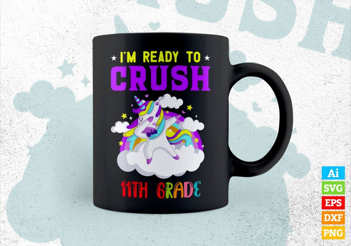 I'm Ready To Crush 11th Grade Back To School Editable Vector T-shirt Designs Svg Files