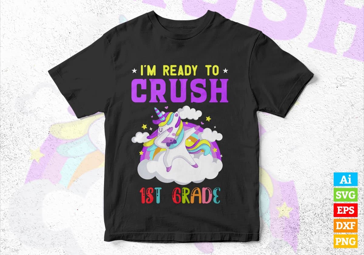 I'm Ready To Crush 1st Grade Back To School Editable Vector T-shirt Designs Svg Files
