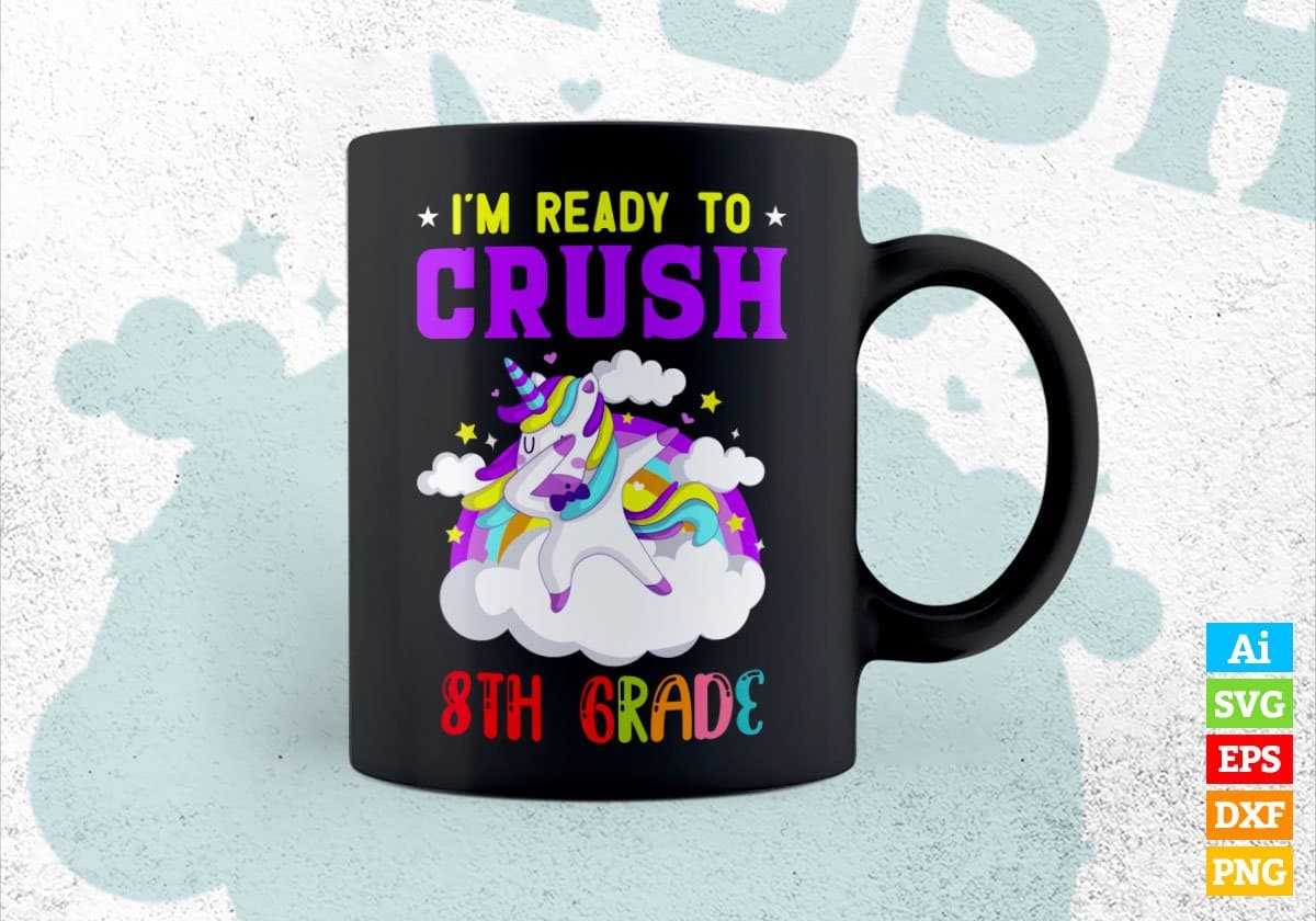 I'm Ready To Crush 8th Grade Back To School Editable Vector T-shirt Designs Svg Files