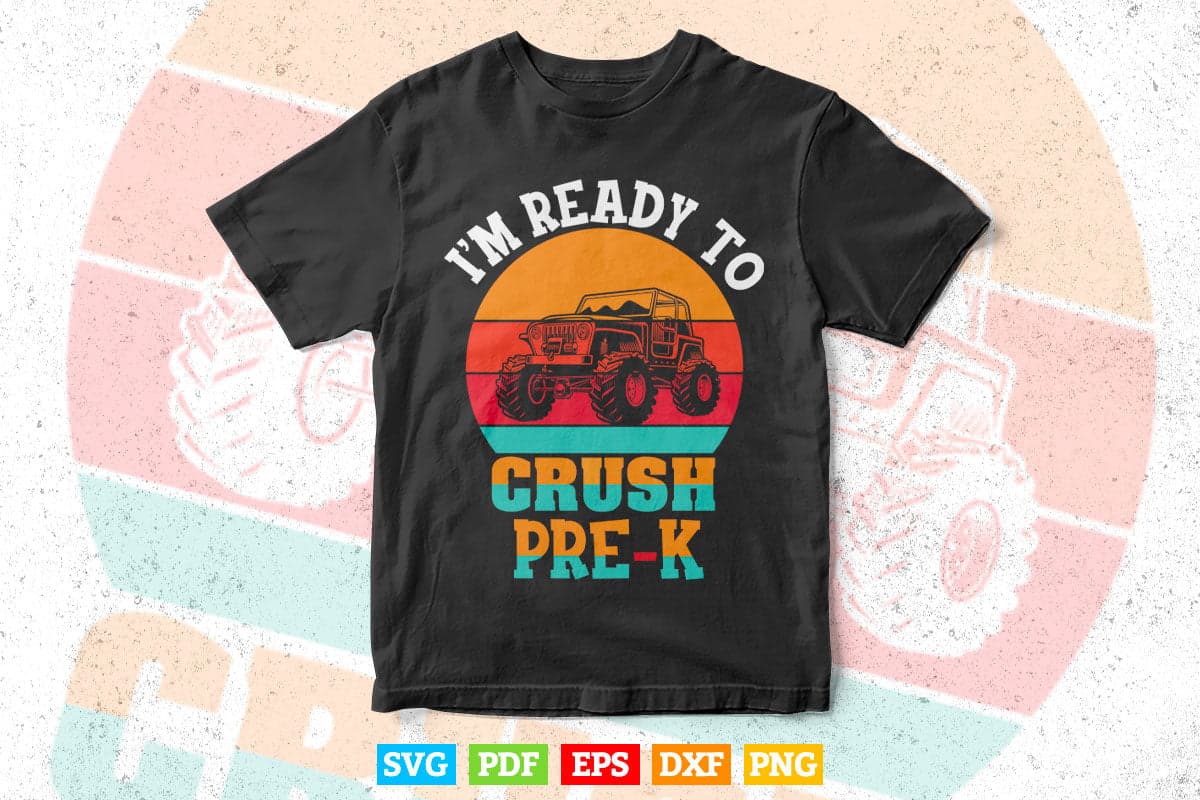 I'm Ready To Crush Pre-K Vintage Monster Truck In Svg Png Files.