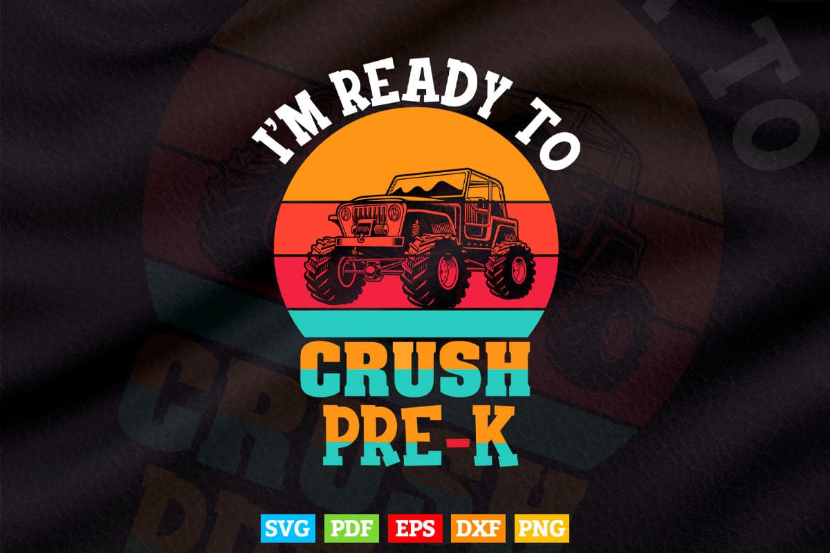 I'm Ready To Crush Pre-K Vintage Monster Truck In Svg Png Files.