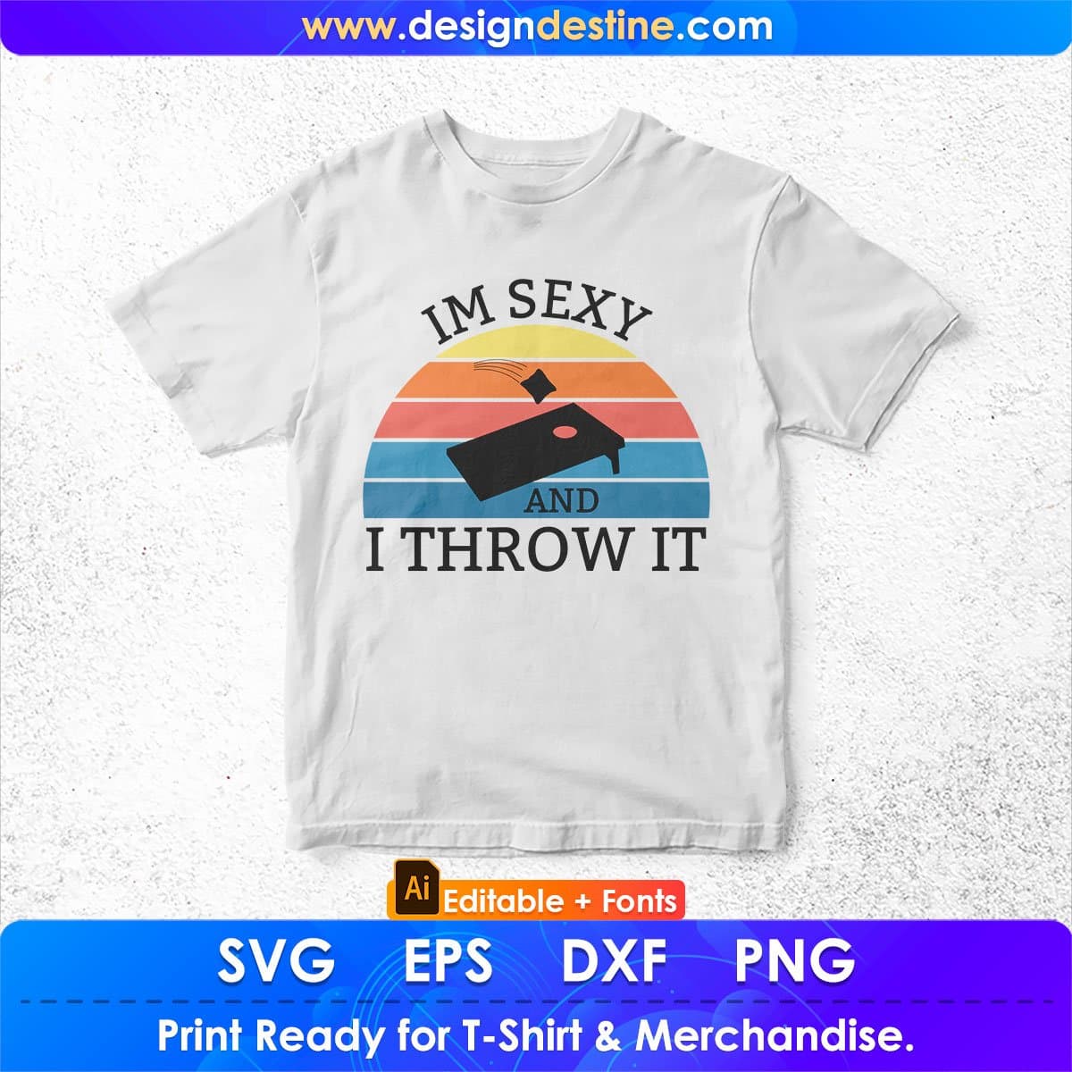 I'm Sexy and I Throw It Cornhole Editable T shirt Design In Ai Svg Png Cutting Printable Files