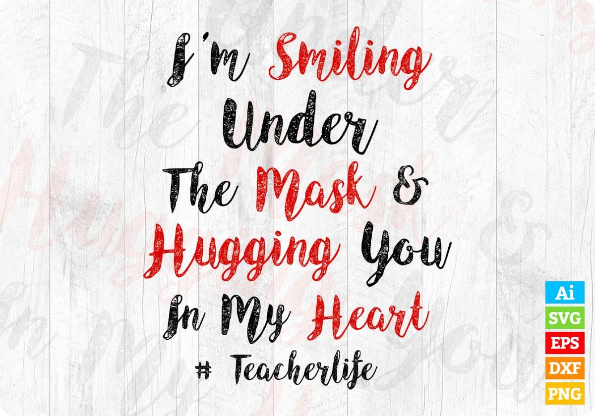 I’m Smiling Under The Mask & Hugging You In My Heart Editable T shirt Design In Ai Png Svg Cutting Printable Files
