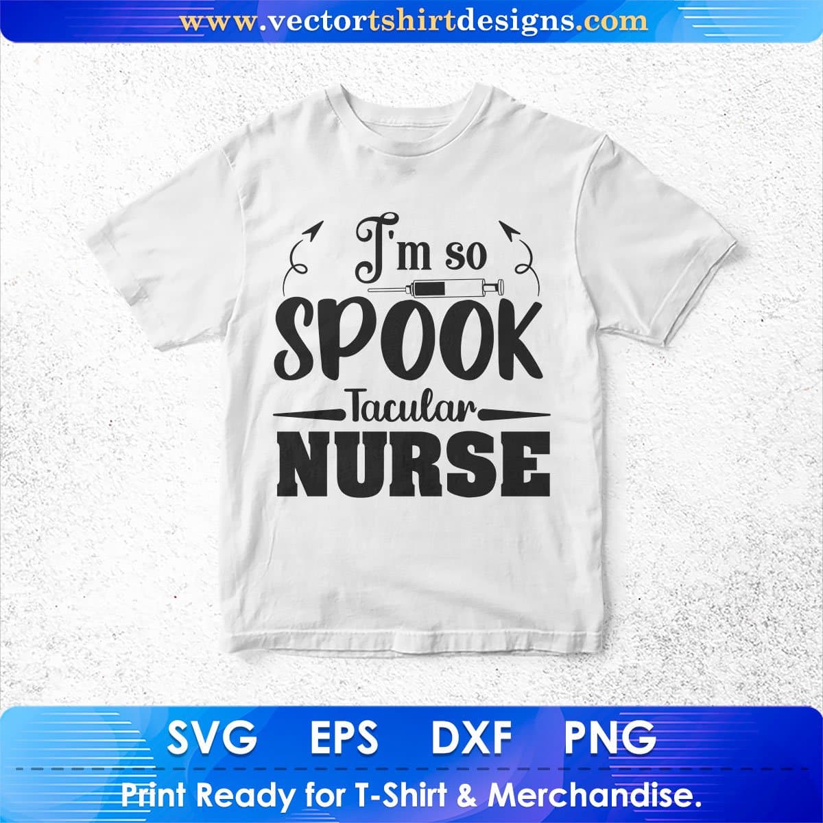 I'm So Spooktacular Nurse Vector T shirt Design In Svg Png Cutting Printable Files