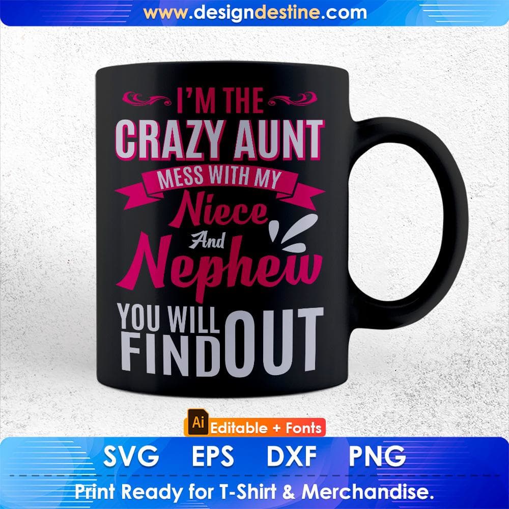 I'm The Crazy Aunt Mess With My Niece And Nephew You Will Find Out Editable T shirt Design Svg Cutting Printable Files
