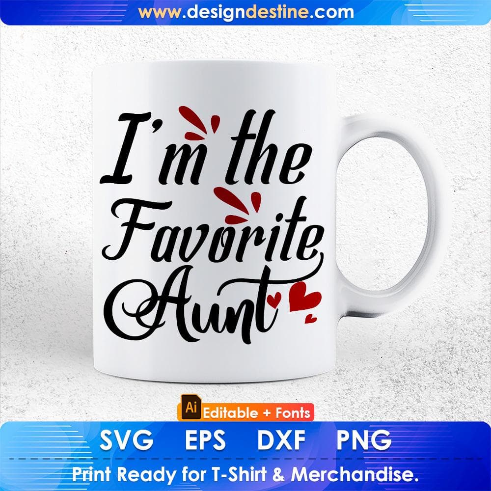I'm The Favorite Aunt Aunty Editable T shirt Design Svg Cutting Printable Files