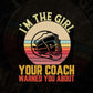 I’m The Girl Your Coach Warned You About Editable Vector T-shirt Design in Ai Svg Png Files