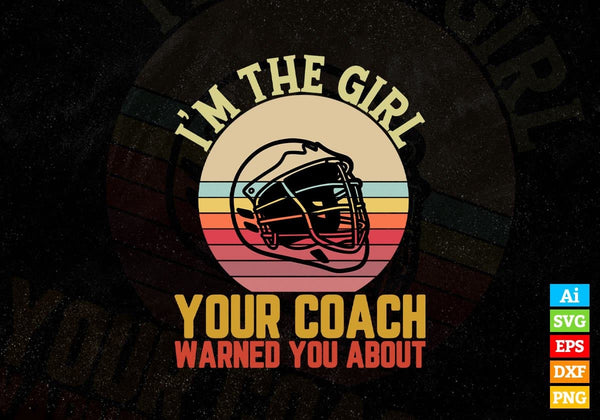 products/im-the-girl-your-coach-warned-you-about-editable-vector-t-shirt-design-in-ai-svg-png-732.jpg