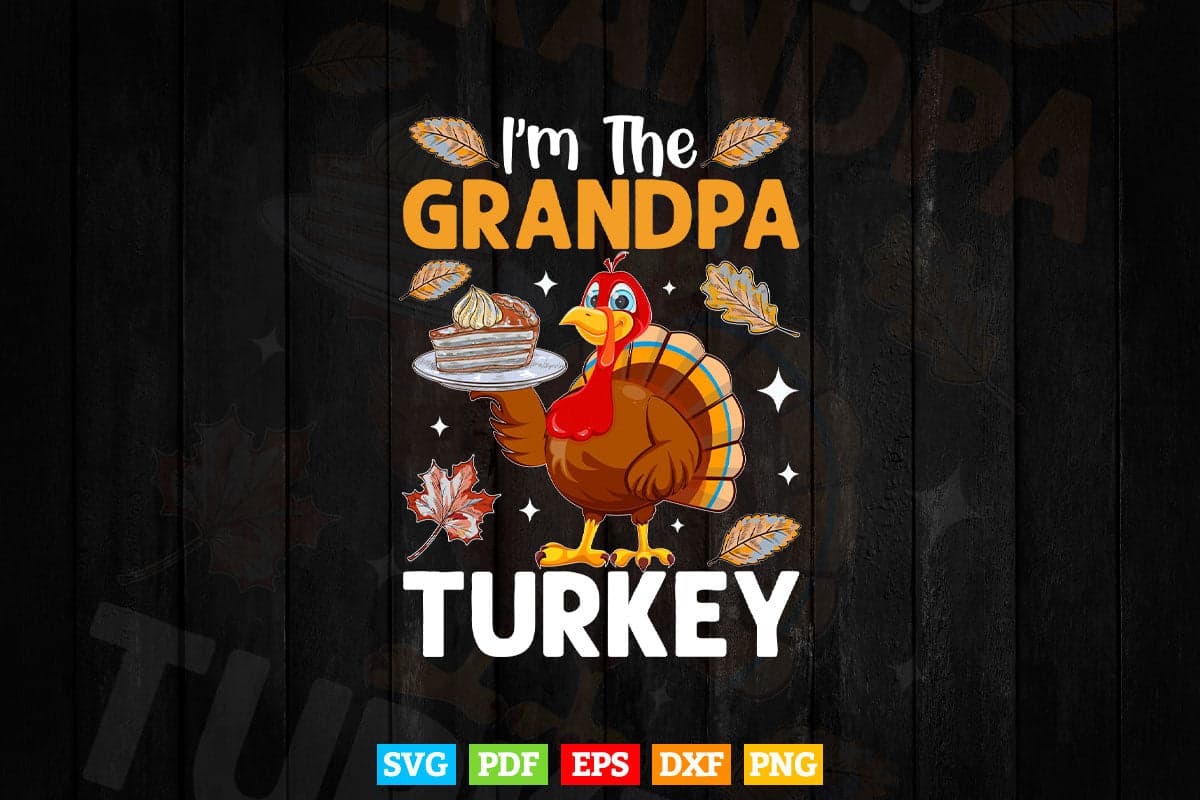 I'm The Grandma Turkey Matching Thanksgiving Family Svg Png Cut Files.