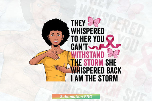I'm The Storm Black African Breast Cancer Pink Ribbon Cricut Sublimation Files.