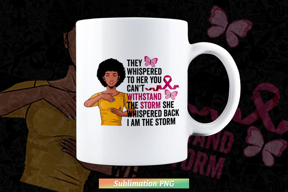 I'm The Storm Black African Breast Cancer Pink Ribbon Cricut Sublimation Files.